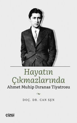 Hayatın Çıkmazlarında Ahmet Muhip Dıranas Tiyatrosu | Çizgi Kitapevi