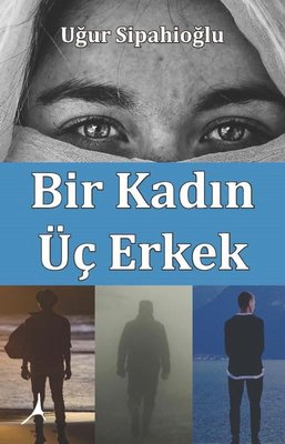 Bir Kadın Üç Erkek | Alter Yayınları