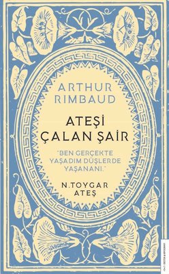 Arthur Rimbaud - Ateşi Çalan Şair | Destek Yayınları