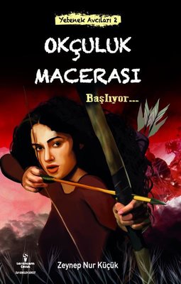 Okçuluk Macerası - Yetenek Avcıları 2 | Serencam Yayınevi