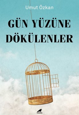 Gün Yüzüne Dökülenler | Karakarga Yayınları