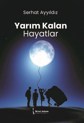 Yarım Kalan Hayatlar | İkinci Adam Yayınları