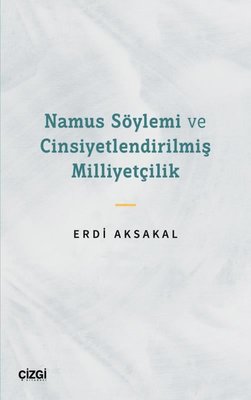 Namus Söylemi ve Cinsiyetlendirilmiş Milliyetçilik | Çizgi Kitapevi