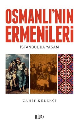 Osmanlı'nın Ermenileri - İstanbul'da Yaşam | Malatya Fidan Kitabevi