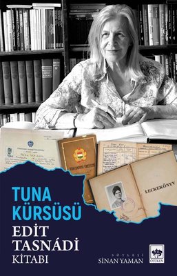 Tuna Kürsüsü - Edit Tasnadi Kitabı | Ötüken Neşriyat Yayınları