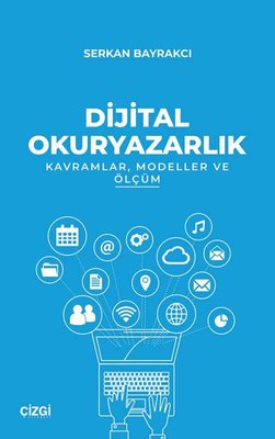 Dijital Okuryazarlık - Kavramlar Modeller ve Ölçüm | Çizgi Kitapevi
