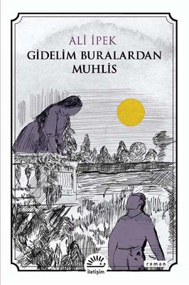 Gidelim Buralardan Muhlis | İletişim Yayınları