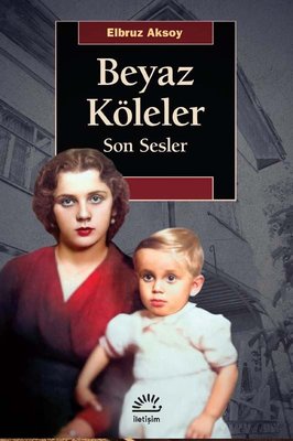 Beyaz Köleler - Son Sesler | İletişim Yayınları