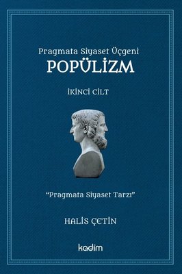 Pragmata Siyaset Üçgeni Popülizm - İkinci Cilt | Kadim