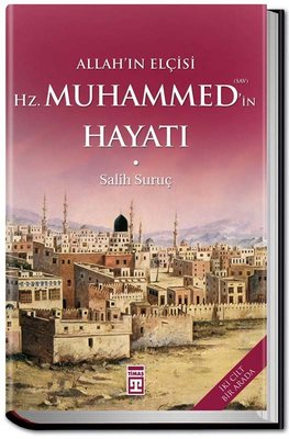 Allah'ın Elçisi Hazreti Muhammedin (s,a,v) Hayatı | Timaş Yayınları