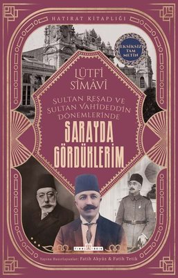 Sarayda Gördüklerim - Sultan Reşad ve Sultan Vahdettn Dönemlerinde - Eksikiz Tam Metin | Timaş Yayınları