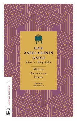 Hak Aşıklarının Azığı: Zadü'l-Müştakin - Osmanlı Klasikleri | Ketebe Yayınları