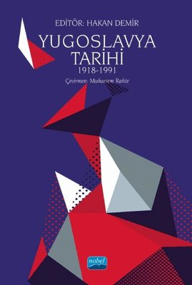 Yugoslavya Tarihi 1918 - 1991 | Nobel Akademik Yayıncılık