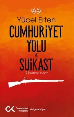 Cumhuriyet Yolu ve Suikast | Cumhuriyet Kitapları