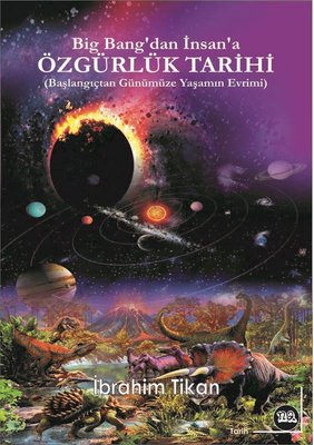 Big Bang'tan İnsana Özgürlük Tarihi - Başlangıçtan Günümüze Yaşamın Evrimi | Na Yayınları