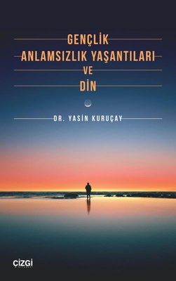 Gençlik Anlamsızlık Yaşantıları ve Din | Çizgi Kitapevi