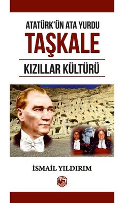 Atatürk'ün Atayurdu Taşkale Kızıllar Kültürü | Alaska