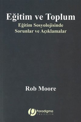 Eğitim ve Toplum - Eğitim Sosyolojisinde Sorunlar ve Açıklamalar | Paradigma Yayınları