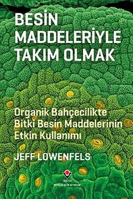 Besin Maddeleriyle Takım Olmak - Organik Bahçecilikte Bitki Besin Maddelerinin Etkin Kullanımı | Tübitak Yayınları