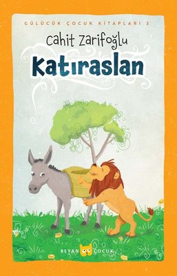 Katıraslan - Gülücük Çocuk Kitapları 3 | Beyan Çocuk