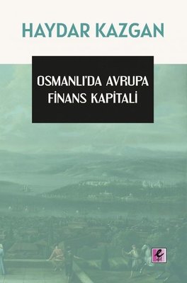Osmanlı'da Avrupa Finans Kapitali | Efil Yayınevi Yayınları