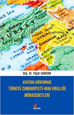 Atatürk Döneminde Türkiye Cumhuriyeti - Irak Krallığı Münasebetleri | Kriter