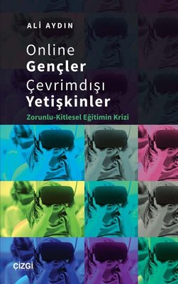Online Gençler Çevrimdışı Yetişkinler - Zorunlu - Kitlesel Eğitimin Krizi | Çizgi Kitapevi