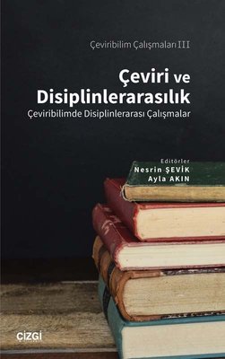 Çeviri ve Disiplinlerarasılık - Çeviribilim Çalışmaları 3 | Çizgi Kitapevi