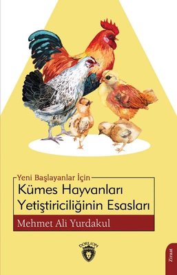 Yeni Başlayanlar İçin Kümes Hayvanları Yetiştiriciliğinin Esasları | Dorlion Yayınevi