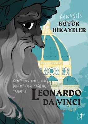 Leonardo Da Vinci: Gayrimeşru ÇocukCasusDikkati Kolay DağılanTakıntılı - Karanlık Büyük Hikayeler | Artemis Yayınları