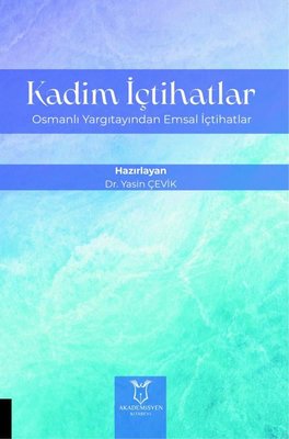 Kadim İçtihatlar - Osmanlı Yargıtayından Emsal İçtihatlar | Akademisyen Kitabevi