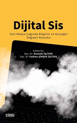 Dijital Sis - Yeni Medya Çağında Bilginin ve Gerçeğin Değişen Konumu | Çizgi Kitapevi