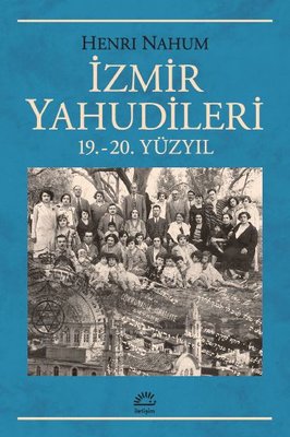 İzmir Yahudileri 19, - 20,Yüzyıl | İletişim Yayınları