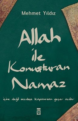 Allah ile Konuşturan Namaz | Timaş Yayınları