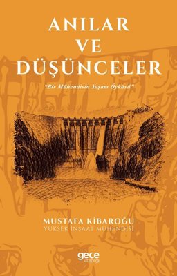 Anılar ve Düşünceler - Bir Mühendisin Yaşam Öyküsü | Gece Kitaplığı