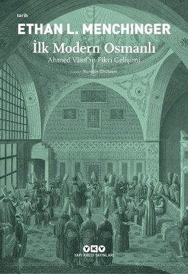 İlk Modern Osmanlı - Ahmed Vasıf'ın Fikri Gelişimi | Yapı Kredi Yayınları