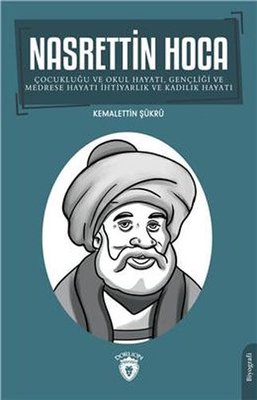 Nasrettin Hoca: Çocukluğu ve Okul HayatıGençliği ve Medrese Hayatı | Dorlion Yayınevi