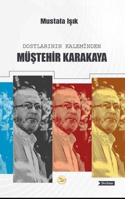 Dostlarının Kaleminden Müştehir Karakaya | Simer Yayınevi