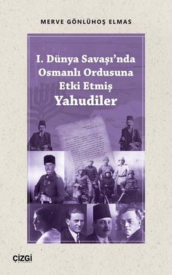 1.Dünya Savaşı'nda Osmanlı Ordusuna Etki Etmiş Yahudiler | Çizgi Kitapevi