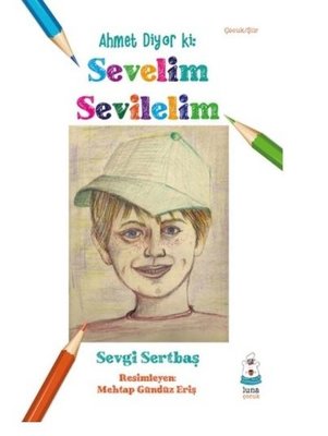 Ahmet Diyor ki - Sevelim Sevilelim | Luna Yayınları