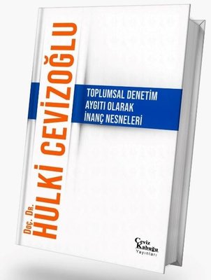 Toplumsal Denetim Aygıtı Olarak İnanç Nesneleri | Ceviz Kabuğu Yayınları