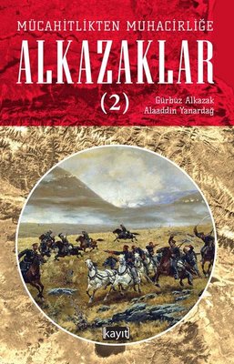 Mücahitlikten Muhacirliğe Alkazaklar - 2 | Kayıt