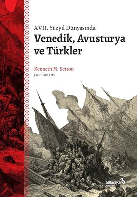 17. Yüzyıl Dünyasında Venedik Avusturya ve Türkler | alBaraka Yayınları