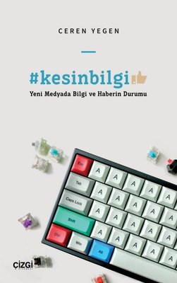 Kesinbilgi - Yeni Medyada Bilgi ve Haberin Durumu | Çizgi Kitapevi