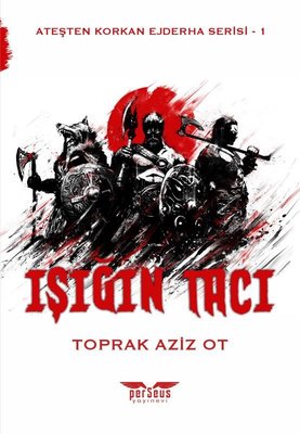 Işığın Tacı - Ateşten Korkan Ejderha Serisi 1 | Perseus Yayınevi
