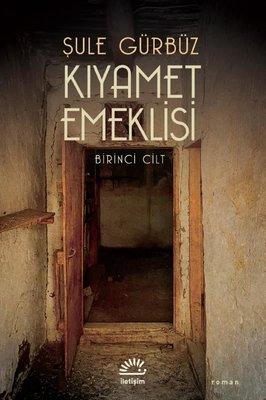 Kıyamet Emeklisi - Birinci Cilt | İletişim Yayınları