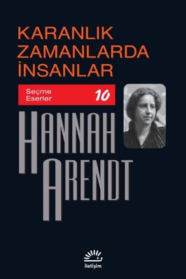 Karanlık Zamanlarda İnsanlar - Seçme Eserler 10 | İletişim Yayınları