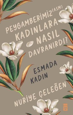 Peygamberimiz Kadınlara Nasıl Davranırdı? Esmada Kadın | Timaş Yayınları