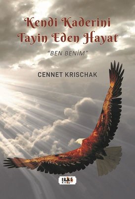 Kendi Kaderini Tayin Eden Bir Hayat - Ben Benim | Tilki Yayınları