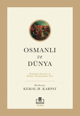 Osmanlı ve Dünya - Osmanlı Devleti ve Dünya Tarihindeki Yeri | Timaş Akademi